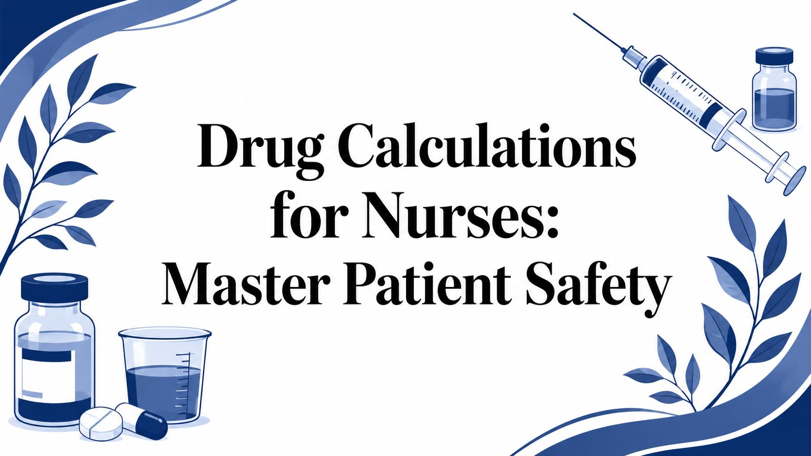 Drug Calculations for Nurses: Master Patient Safety