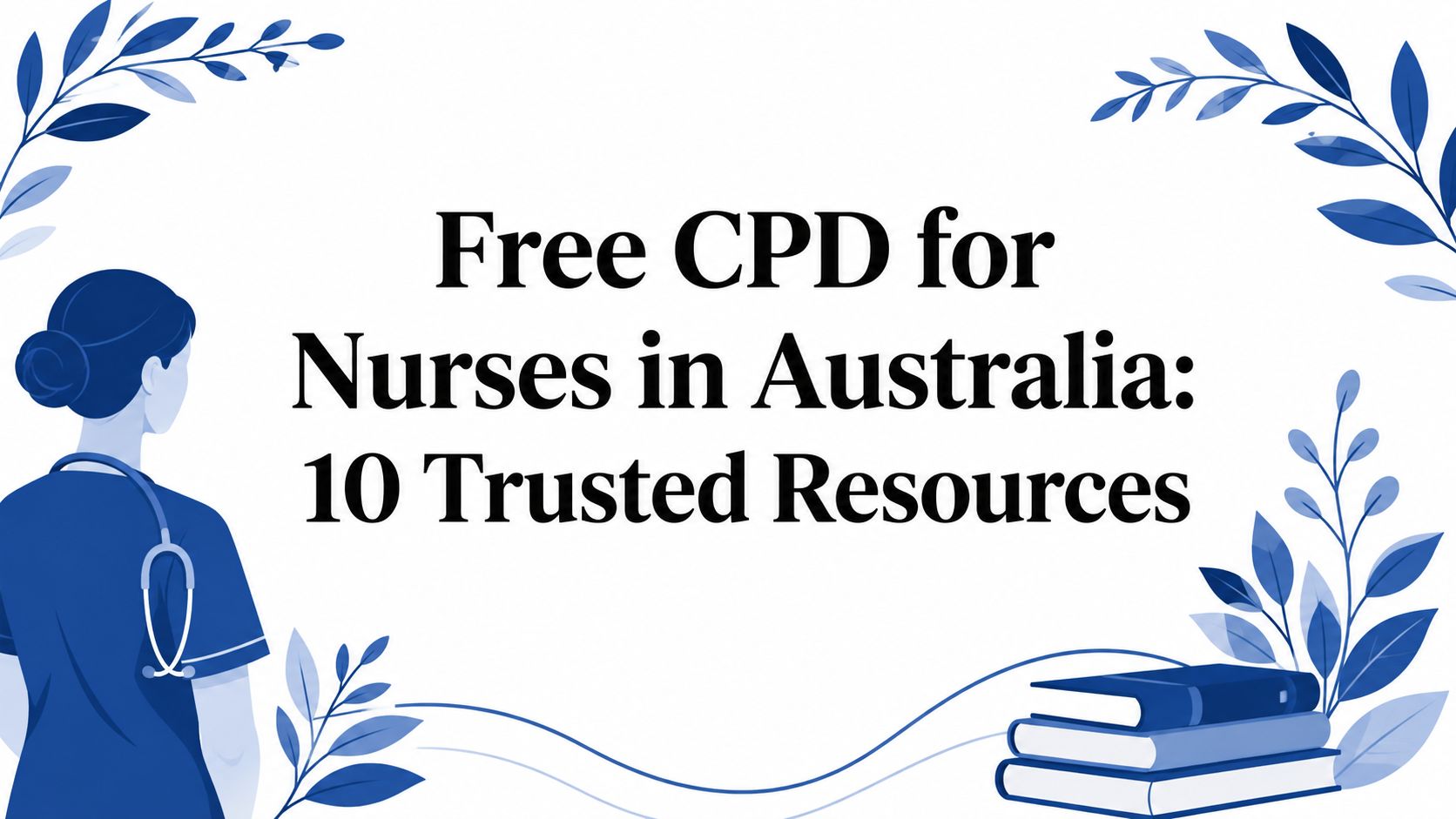 Free CPD for Nurses in Australia: 10 Trusted Resources
